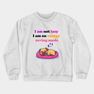 I am Not lazy joke Crewneck Sweatshirt